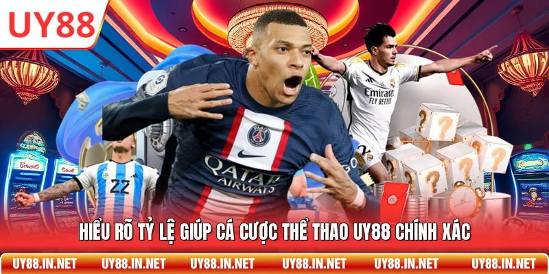 Hiểu rõ tỷ lệ giúp cá cược thể thao UY88 chính xác
