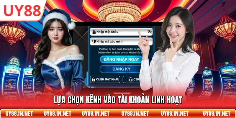 Lựa chọn kênh vào tài khoản linh hoạt