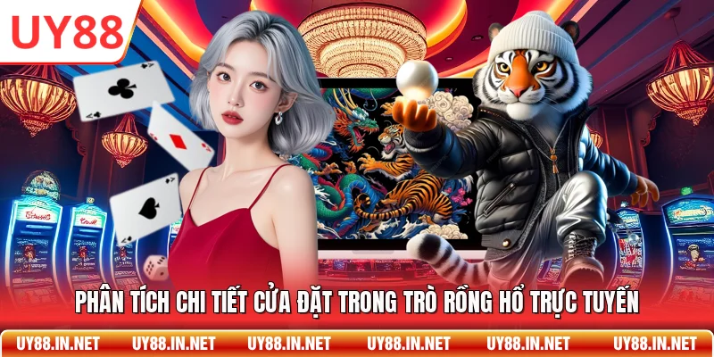 Phân tích chi tiết cửa đặt trong trò Rồng Hổ trực tuyến